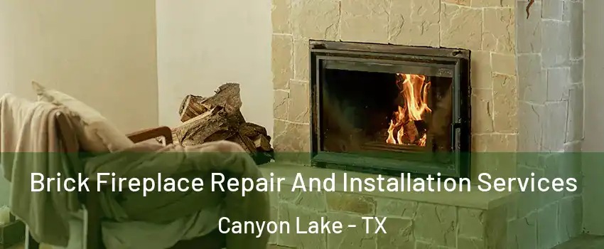  Brick Fireplace Repair And Installation Services Canyon Lake - TX