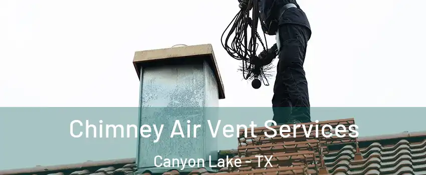  Chimney Air Vent Services Canyon Lake - TX