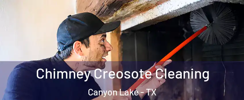  Chimney Creosote Cleaning Canyon Lake - TX