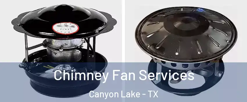  Chimney Fan Services Canyon Lake - TX