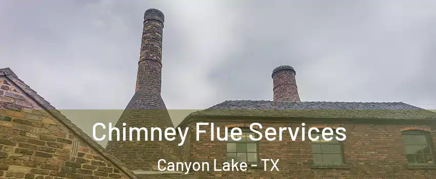  Chimney Flue Services Canyon Lake - TX