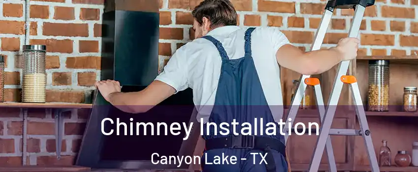  Chimney Installation Canyon Lake - TX
