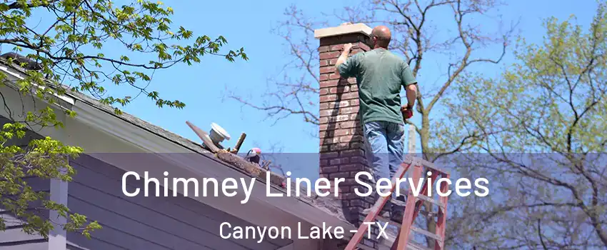  Chimney Liner Services Canyon Lake - TX