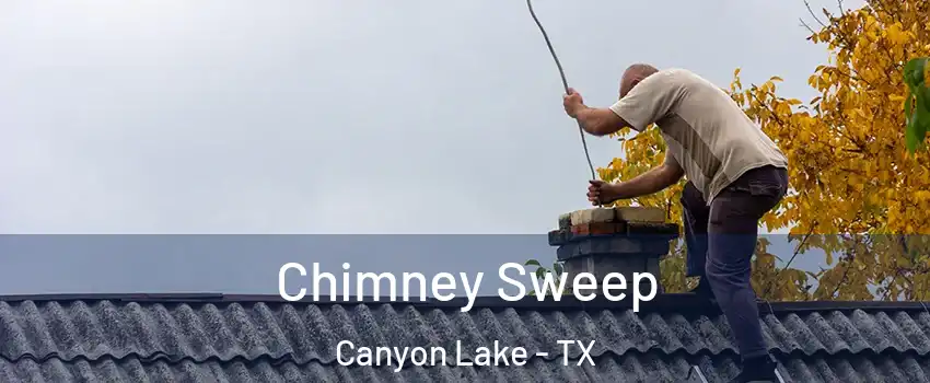  Chimney Sweep Canyon Lake - TX