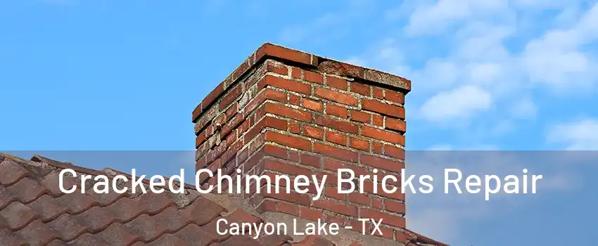  Cracked Chimney Bricks Repair Canyon Lake - TX