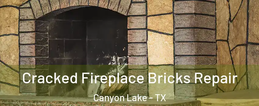  Cracked Fireplace Bricks Repair Canyon Lake - TX