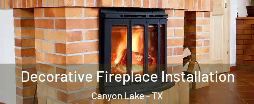  Decorative Fireplace Installation Canyon Lake - TX