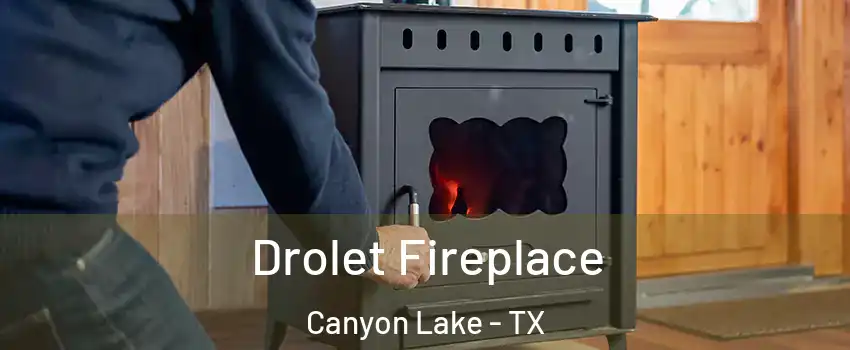  Drolet Fireplace Canyon Lake - TX