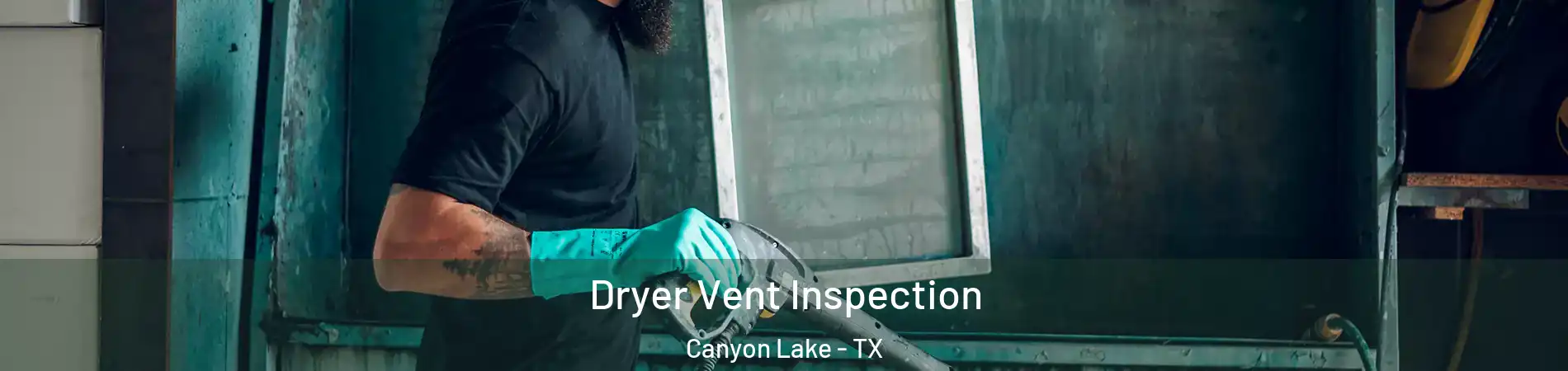  Dryer Vent Inspection Canyon Lake - TX