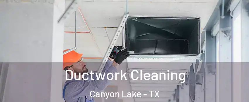  Ductwork Cleaning Canyon Lake - TX