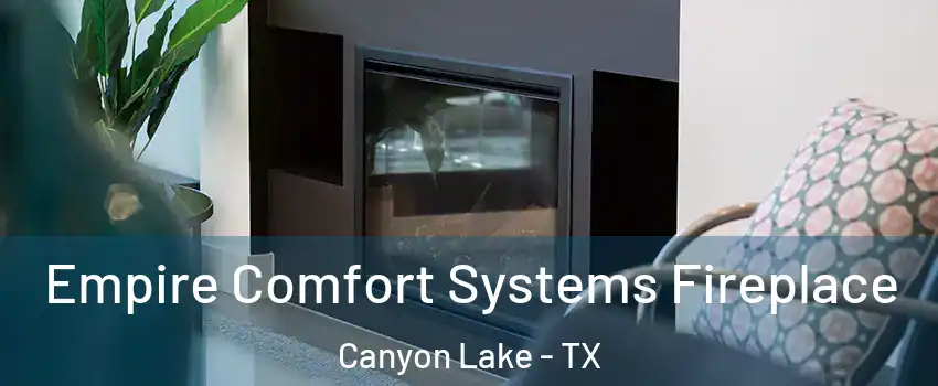  Empire Comfort Systems Fireplace Canyon Lake - TX