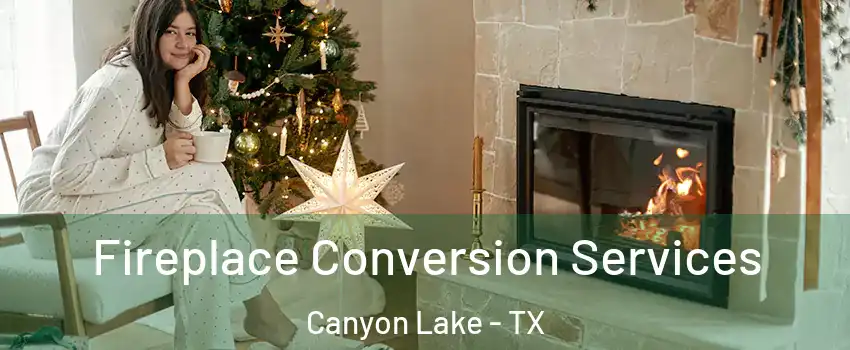  Fireplace Conversion Services Canyon Lake - TX