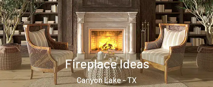  Fireplace Ideas Canyon Lake - TX