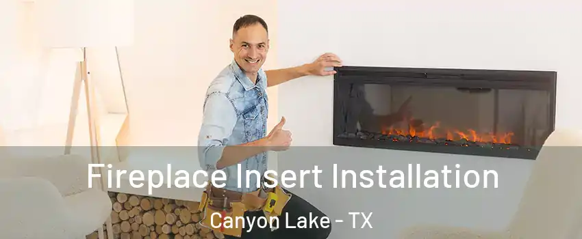  Fireplace Insert Installation Canyon Lake - TX