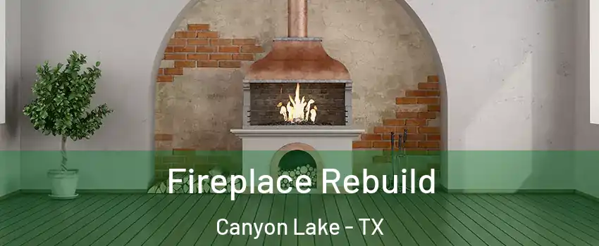  Fireplace Rebuild Canyon Lake - TX