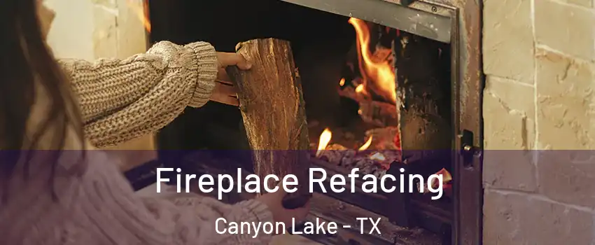  Fireplace Refacing Canyon Lake - TX