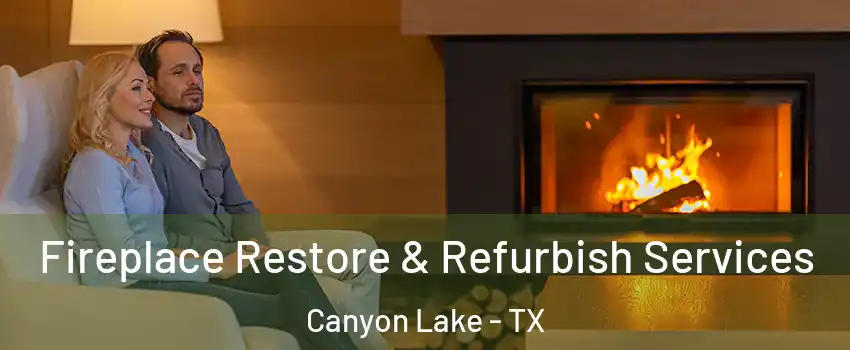  Fireplace Restore & Refurbish Services Canyon Lake - TX