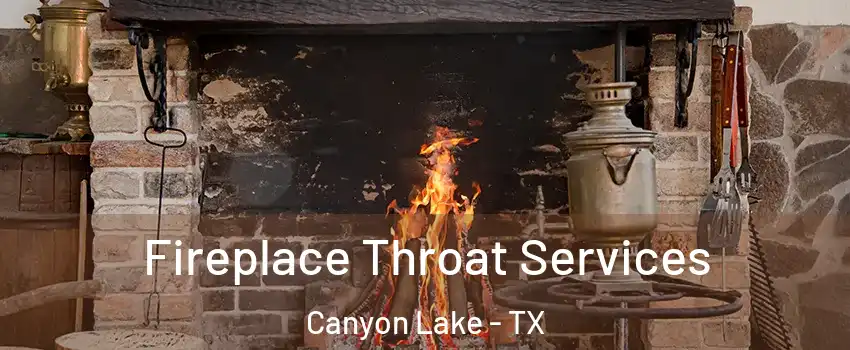  Fireplace Throat Services Canyon Lake - TX