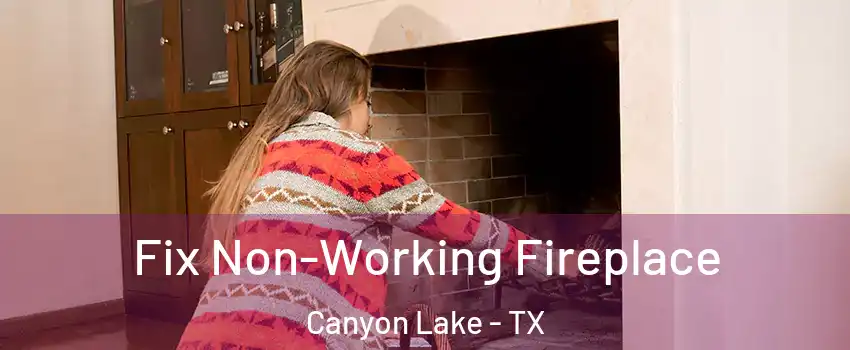  Fix Non-Working Fireplace Canyon Lake - TX
