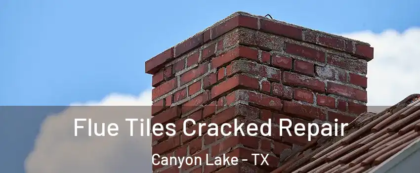  Flue Tiles Cracked Repair Canyon Lake - TX