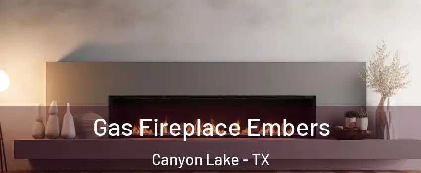  Gas Fireplace Embers Canyon Lake - TX