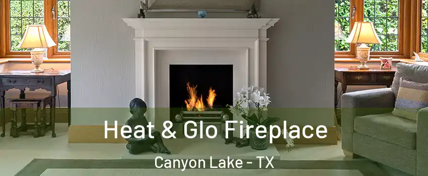  Heat & Glo Fireplace Canyon Lake - TX