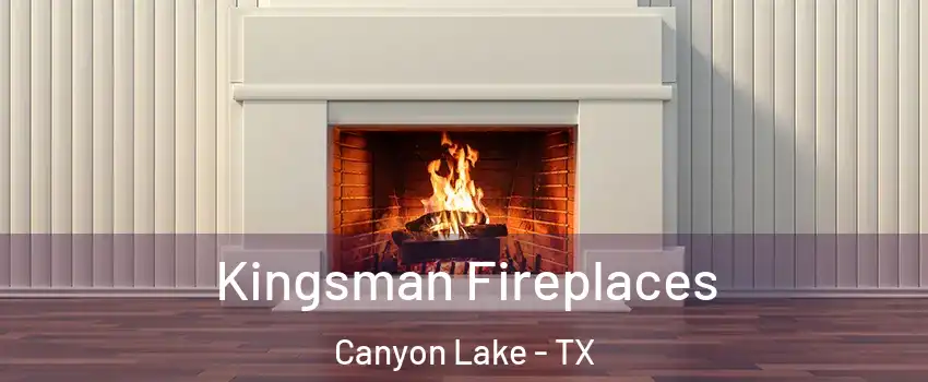  Kingsman Fireplaces Canyon Lake - TX