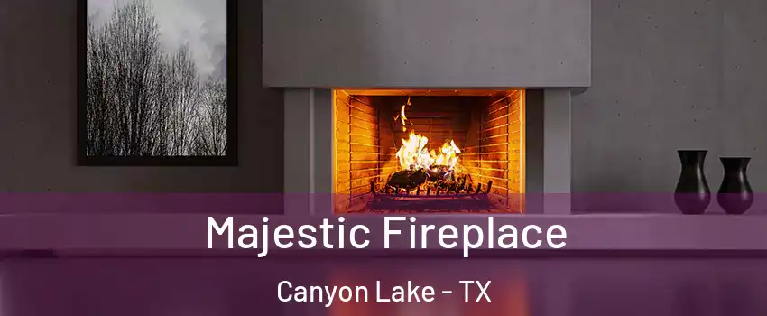  Majestic Fireplace Canyon Lake - TX