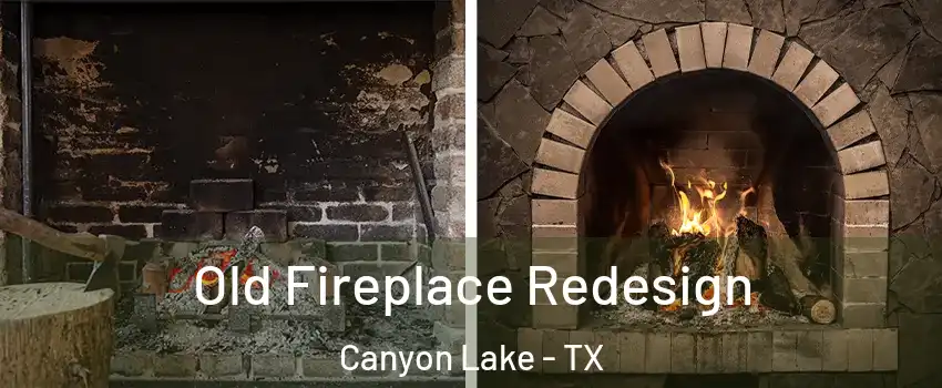  Old Fireplace Redesign Canyon Lake - TX