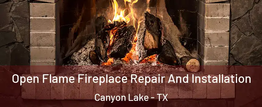  Open Flame Fireplace Repair And Installation Canyon Lake - TX