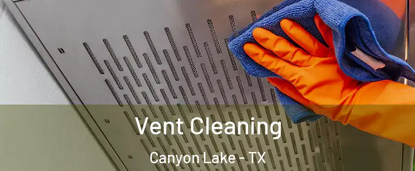  Vent Cleaning Canyon Lake - TX