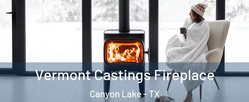  Vermont Castings Fireplace Canyon Lake - TX