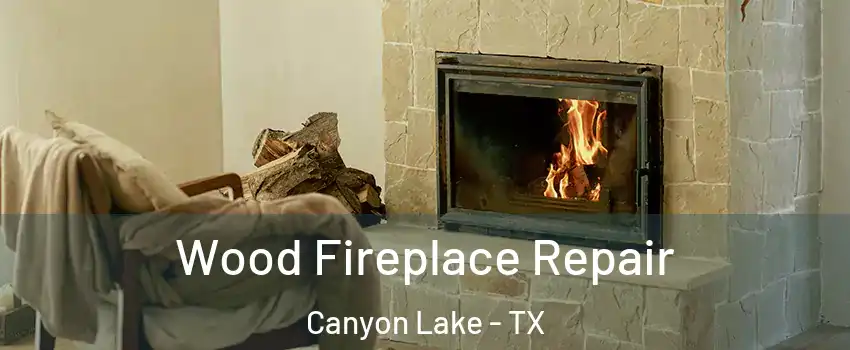  Wood Fireplace Repair Canyon Lake - TX