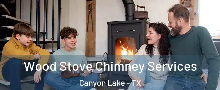  Wood Stove Chimney Services Canyon Lake - TX